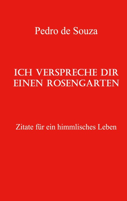 Ich verspreche dir einen Rosengarten - Pedro de Souza