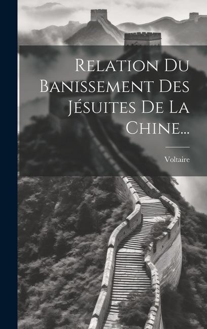 Relation Du Banissement Des Jésuites De La Chine... - 