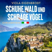 Cover-Bild zum Titel 'Schuhe, Wald und schräge Vögel: Gardaseekrimi' von 'Viola Eigenbrodt'