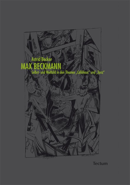 Max Beckmann. Selbst- und Weltbild in den Themen "Caféhaus" und "Tanz" - Astrid Becker