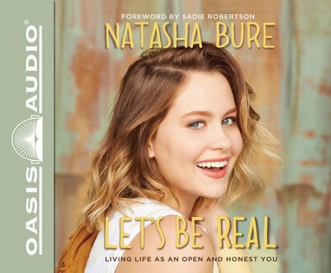 Let's Be Real: Living Life as an Open and Honest You - Natasha Bure
