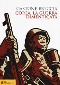 Cover-Bild zum Titel 'Corea, la guerra dimenticata' von 'Gastone Breccia'