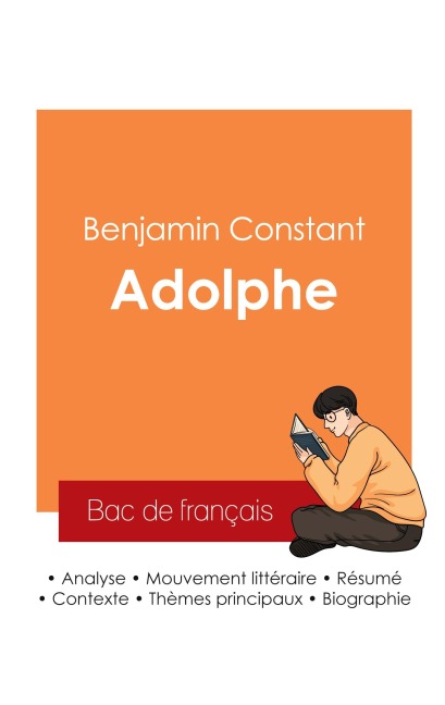 Réussir son Bac de français 2025 : Analyse du roman Adolphe de Benjamin Constant - Benjamin Constant