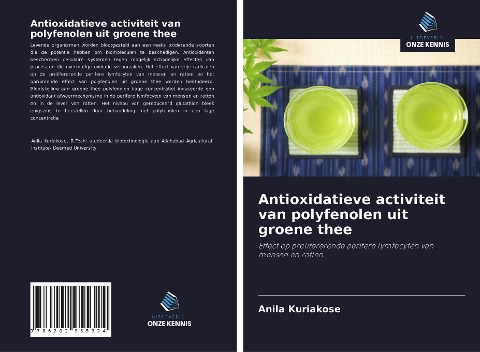 Antioxidatieve activiteit van polyfenolen uit groene thee - Anila Kuriakose