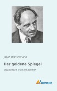 Cover-Bild zum Titel 'Der goldene Spiegel' von 'Jakob Wassermann'