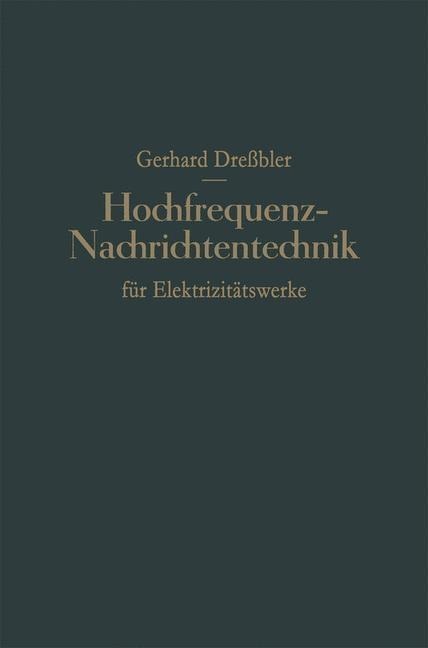 Hochfrequenz-Nachrichtentechnik für Elektrizitätswerke - Gerhard Dreßler