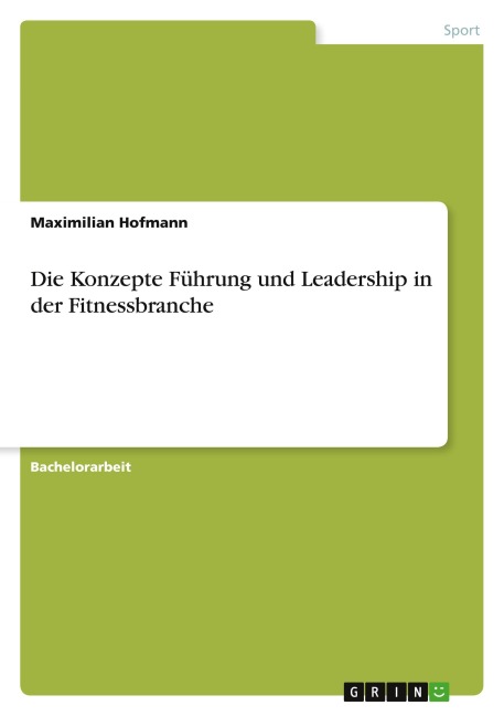 Die Konzepte Führung und Leadership in der Fitnessbranche - Maximilian Hofmann