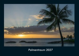 Cover-Bild zum Titel 'Palmentraum 2027 Fotokalender DIN A4' von 'Tobias Schmitt, Kevin Heber'