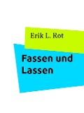 Cover-Bild zum Titel 'Fassen und Lassen' von 'Erik L. Rot'