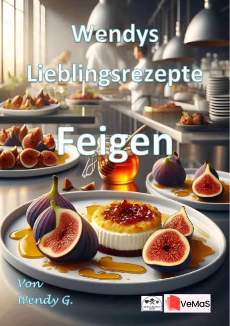 Wendys Lieblingsrezepte - Feigen - Wendy G.