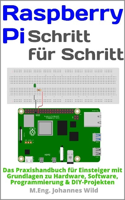 Raspberry Pi | Schritt für Schritt - M. Eng. Johannes Wild