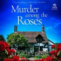 Murder Among the Roses - Liz Fielding
