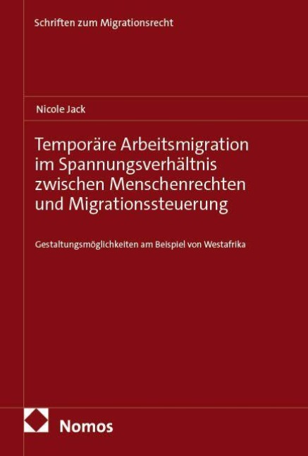 Temporäre Arbeitsmigration im Spannungsverhältnis zwischen Menschenrechten und Migrationssteuerung - Nicole Jack
