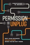 Cover-Bild zum Titel 'Permission to Unplug' von 'Christopher W Brown'