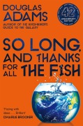 Cover-Bild zum Titel 'So Long, and Thanks for All the Fish' von 'Douglas Adams'