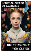 Cover-Bild zum Titel 'Die Prinzessin von Cleves' von 'Marie-Madeleine De La Fayette'