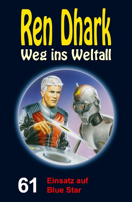 Ren Dhark - Weg ins Weltall 61: Einsatz auf Blue Star - Achim Mehnert, Jan Gardemann, Nina Morawietz