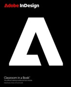 Cover-Bild zum Titel 'Adobe Indesign Classroom in a Book' von 'Kelly Anton, Tina Dejarld'