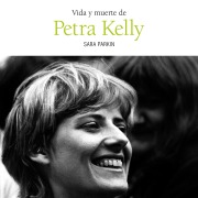 Cover-Bild zum Titel 'Vida y muerte de Petra Kelly' von 'Sara Parkin'