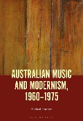 Cover-Bild zum Titel 'Australian Music and Modernism, 1960-1975' von 'Michael Hooper'