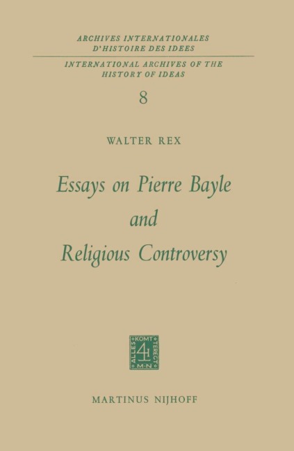 Essays on Pierre Bayle and Religious Controversy - Walter Rex