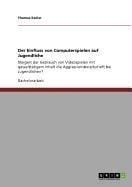 Der Einfluss von Computerspielen auf Jugendliche - Thomas Exeler