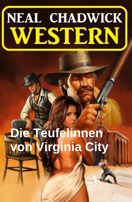 Die Teufelinnen von Virginia City: Western - Neal Chadwick