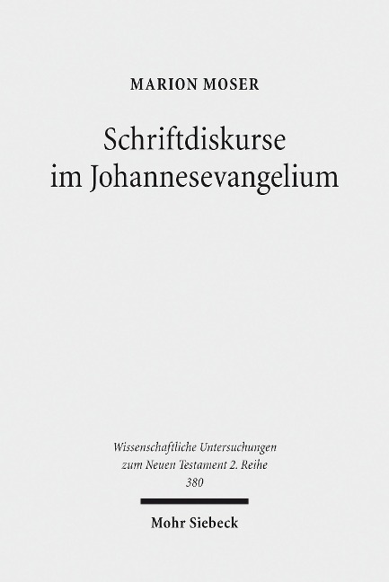 Schriftdiskurse im Johannesevangelium - Marion Moser