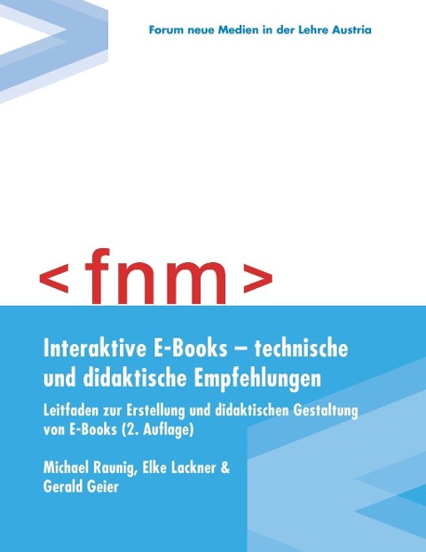 Interaktive E-Books - technische und didaktische Empfehlungen. Leitfaden zur Erstellung und didaktischen Gestaltung von E-Books - Michael Raunig, Elke Lackner, Gerald Geier