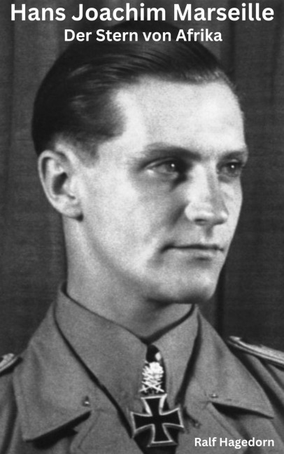 Hans Joachim Marseille - Ralf Hagedorn