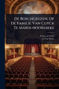 Cover-Bild zum Titel 'De Boschgeuzen, Of De Familie Van Cuyck Te Maria-hoorebeke' von 'Frans Van Geert'
