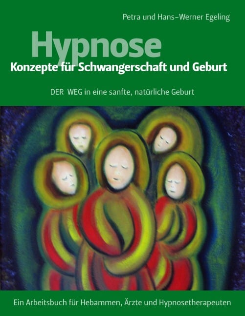 Hypnose - Konzepte für Schwangerschaft und Geburt - Petra Egeling, Hans-Werner Egeling