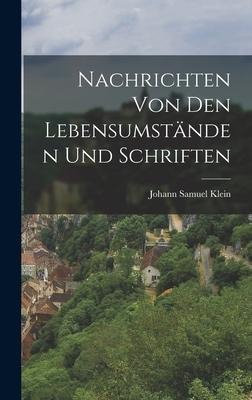 Nachrichten von den Lebensumständen und Schriften - Johann Samuel Klein