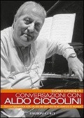 Conversazioni con Aldo Ciccolini. Con un'appendice sullo studio del pianoforte ed esercizi di tecnica - Dario Candela