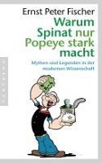 Cover-Bild zum Titel 'Warum Spinat nur Popeye stark macht' von 'Ernst Peter Fischer'