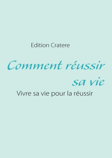 Comment réussir sa vie - 