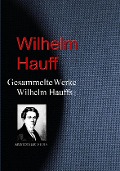 Cover-Bild zum Titel 'Gesammelte Werke Wilhelm Hauffs' von 'Wilhelm Hauff'