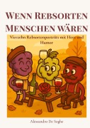 Cover-Bild zum Titel 'Wenn Rebsorten Menschen Wären - neue Version' von 'Alessandro de Soghe'