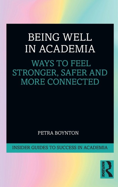 Being Well in Academia - Petra Boynton