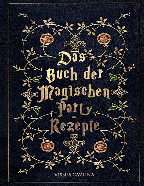 Das Buch der Magischen Party-Rezepte - Visnja Cavlina