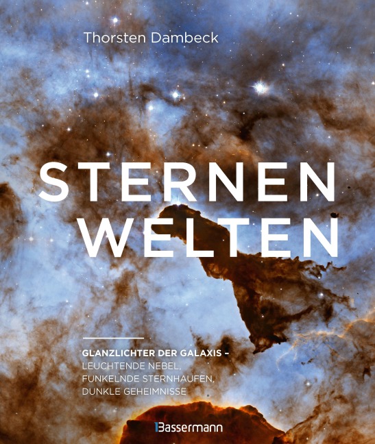 Sternenwelten - Glanzlichter der Galaxis. Die spektakulären Bilder der Raumsonde Gaia - Thorsten Dambeck