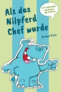 Cover-Bild zum Titel 'Als das Nilpferd Chef wurde' von 'Gerhard Flick'