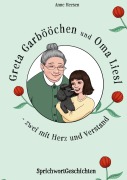 Cover-Bild zum Titel 'Greta Garbööchen und Oma Liesl - zwei mit Herz und Verstand!' von 'Anne Heesen'