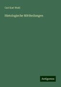 Histologische Mittheilungen - Carl Karl Wedl