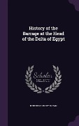 History of the Barrage at the Head of the Delta of Egypt - Robert Hanbury Brown