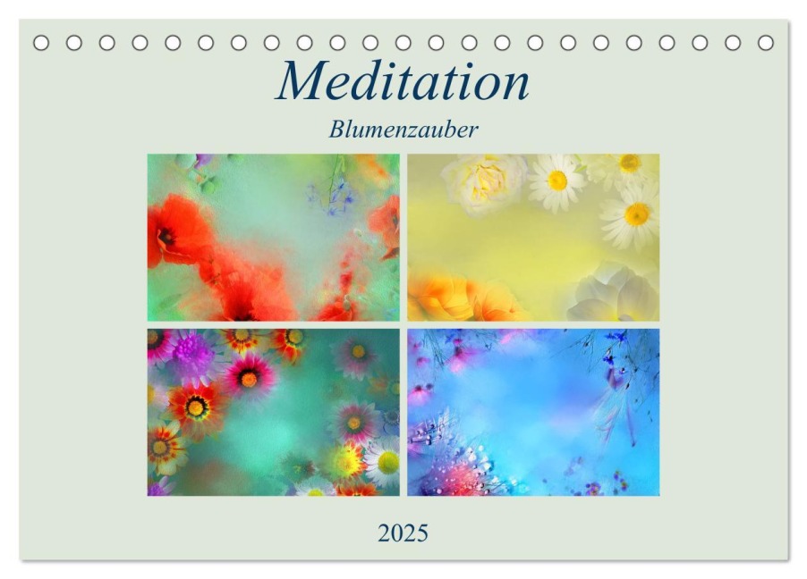 Meditation-Blumenzauber (Tischkalender 2025 DIN A5 quer), CALVENDO Monatskalender - Monika Altenburger