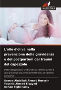 Cover-Bild zum Titel 'L'olio d'oliva nella prevenzione della gravidanza e del postpartum dei traumi del capezzolo' von 'Asmaa Abdallah Ahmed Hussein, Yousria Ahmed Elsayed, Gehan Elghonamy'