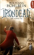 Cover-Bild zum Titel 'Irondead - Der achte Tag' von 'Wolfgang Hohlbein'