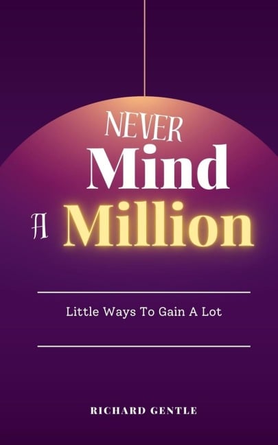 Never Mind A Million - Richard Gentle