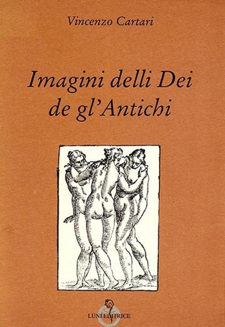 Imagini delli dei de gl'antichi - Vincenzo Cartari